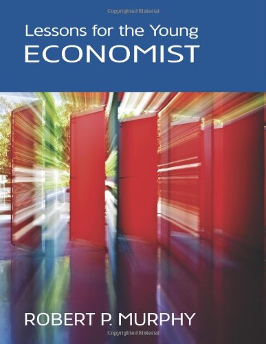 Lessons For The Young Economist Robert P Murphy