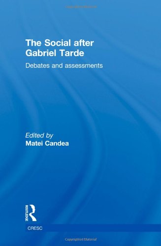 The Social After Gabriel Tarde Debates And Assessments 1st Edition Matei Candea