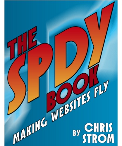 The Spdy Book Making Websites Fly Chris Strom