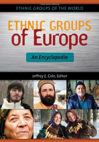 Ethnic Groups Of Europe An Encyclopedia Ethnic Groups Of The World Jeffrey E Cole