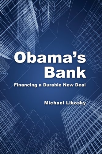 Obamas Bank Financing A Durable New Deal Michael Likosky