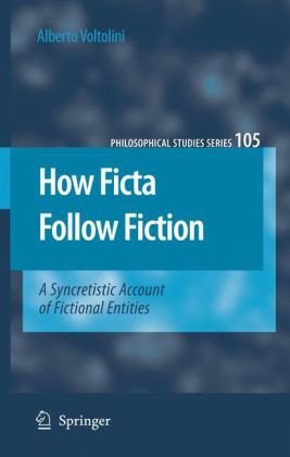 How Ficta Follow Fiction A Syncretistic Account Of Fictional Entities 1st Edition Alberto Voltolini Auth