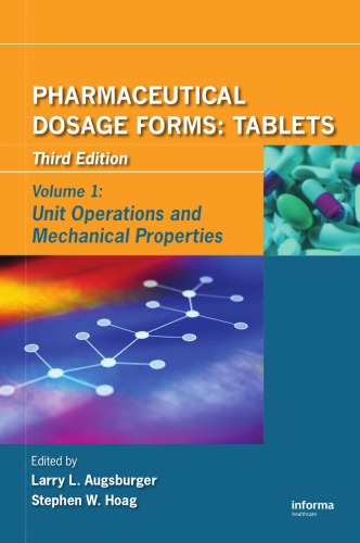 Pharmaceutical Dosage Forms Tablets Third Edition Volume 1 Unit Operations And Mechanical Properties Larry L Augsburger