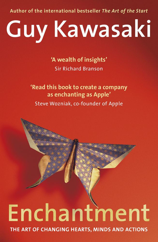 Enchantment The Art Of Changing Hearts Minds And Actions Guy Kawasaki