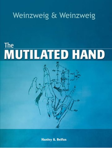 The Mutilated Hand 1st Edition Jeffrey Weinzweig Norman Weinzweig