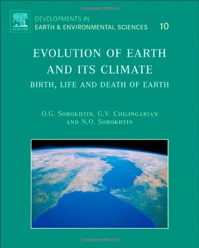 Evolution Of Earth And Its Climate Birth Life And Death Of Earth 1st Edition O G Sorokhtin
