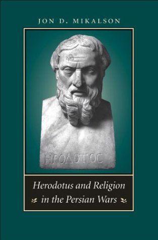 Herodotus And Religion In The Persian Wars 1st Edition Jon D Mikalson