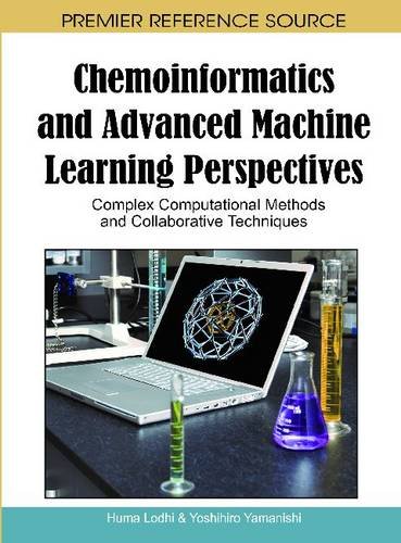 Chemoinformatics And Advanced Machine Learning Perspectives Complex Computational Methods And Collaborative Techniques 1st Edition Huma Lodhi