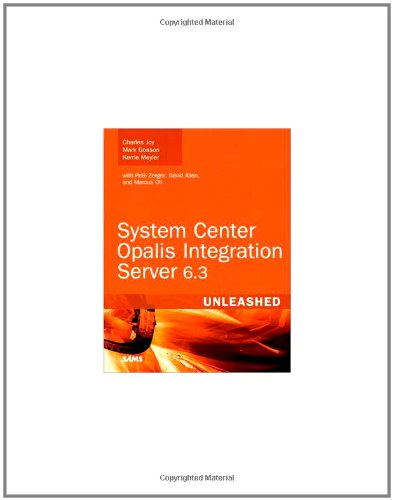 System Center Opalis Integration Server 63 Unleashed 1st Edition Charles Joy