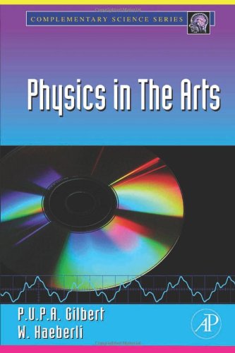 Physics In The Arts Complementary Science 1st Edition Pupa Gilbert