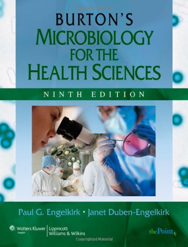 Burtons Microbiology For The Health Sciences 9th Edition 9th Edition Paul G Engelkirk
