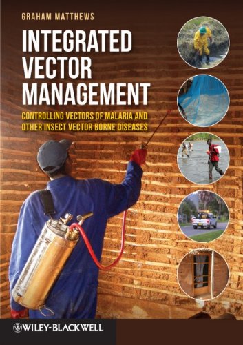 Integrated Vector Management Controlling Vectors Of Malaria And Other Insect Vector Borne Diseases 1st Edition Graham Matthews