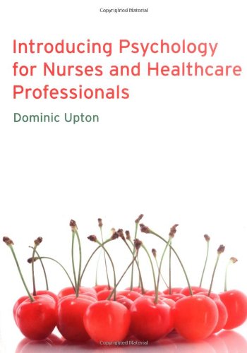 Introducing Psychology For Nurses Healthcare Professionals Dominic Upton