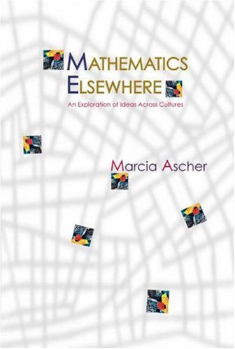Mathematics Elsewhere An Exploration Of Ideas Across Cultures 1st Edition Marcia Ascher