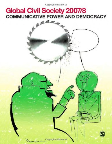 Global Civil Society 2007 8 Communicative Power And Democracy Global Civil Society Year Books Professor Martin Albrow