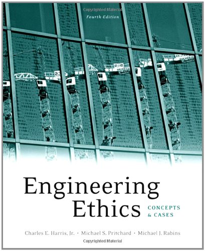 Engineering Ethics Concepts And Cases 4th Charles E Harris Jr