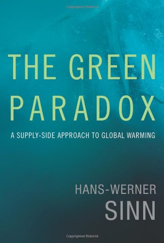 The Green Paradox A Supplyside Approach To Global Warming Hanswerner Sinn