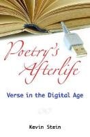 Poetrys Afterlife Verse In The Digital Age Digital Culture Books Kevin Stein