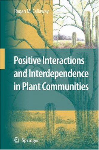 Positive Interactions And Interdependence In Plant Communities 1st Edition Ragan M Callaway