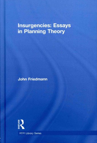 Insurgencies Essays In Planning Theory John Friedmann