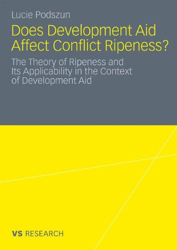Does Development Aid Affect Conflict Ripeness The Theory Of Ripeness And Its Applicability In The Context Of Development Aid 2011th Edition Lucie Podszun