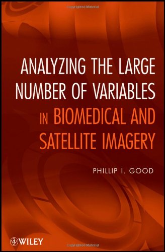 Analyzing The Large Number Of Variables In Biomedical And Satellite Imagery 1st Edition Phillip I Good