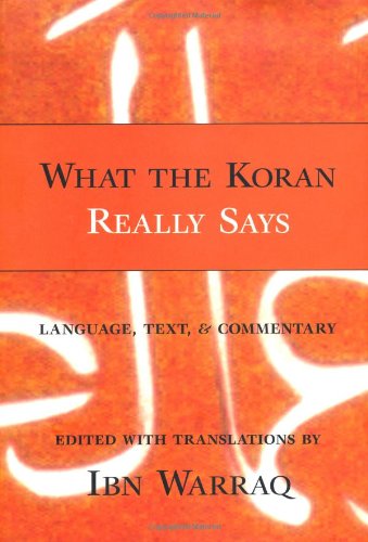 What The Koran Really Says Language Text And Commentary Ibn Warraq