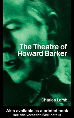 The Theatre Of Howard Barker 2nd Edition Charles Lamb