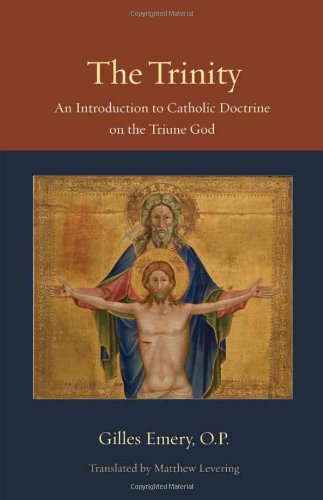 The Trinity An Introduction To Catholic Doctrine On The Triune God Thomistic Ressourcement Gilles Emery