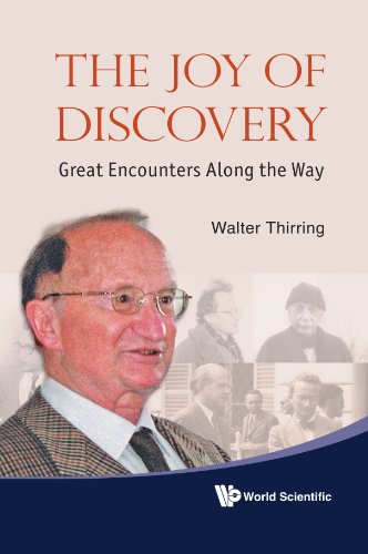 The Joy Of Discovery Great Encounters Along The Way Walter Thirring