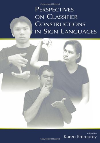 Perspectives On Classifier Constructions In Sign Languages 1st Edition Karen Emmorey