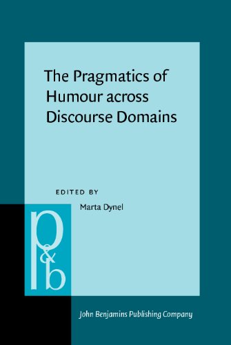The Pragmatics Of Humour Across Discourse Domains Marta Dynel Ed