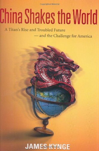 China Shakes The World A Titans Rise And Troubled Future And The Challenge For America None James Kynge
