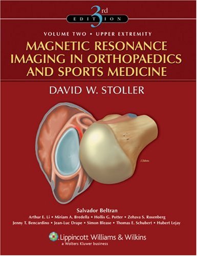 Magnetic Resonance Imaging In Orthopaedics Sports Medicine 3rd Edition 3rd Edition David W Stoller