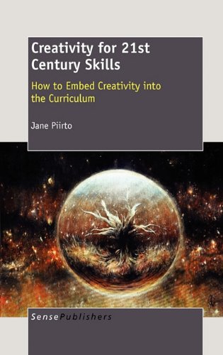 Creativity For 21st Century Skills How To Embed Creativity Into The Curriculum Jane Piirto