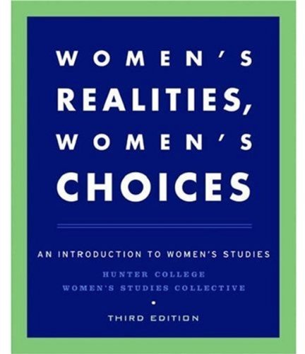 Womens Realities Womens Choices An Introduction To Womens Studies 3rd Edition Hunter College Womens Studies Collective