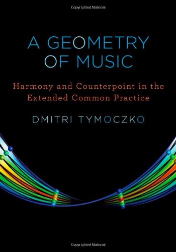 A Geometry Of Music Harmony And Counterpoint In The Extended Common Practice Dmitri Tymoczko
