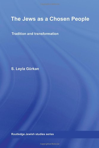 The Jews As A Chosen People Tradition And Transformation 1st Edition S Leyla Grkan