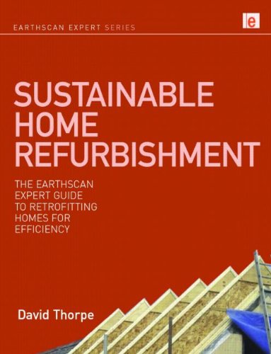 Sustainable Home Refurbishment The Earthscan Expert Guide To Retrofitting Homes For Efficiency David Thorpe