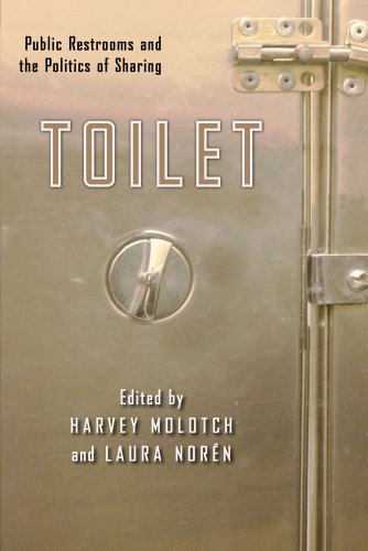Toilet Public Restrooms And The Politics Of Sharing Harvey Molotch Ed