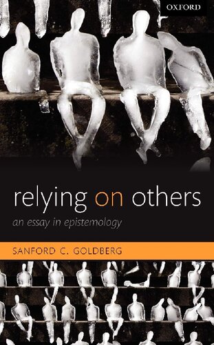 Relying On Others An Essay In Epistemology Sanford C Goldberg