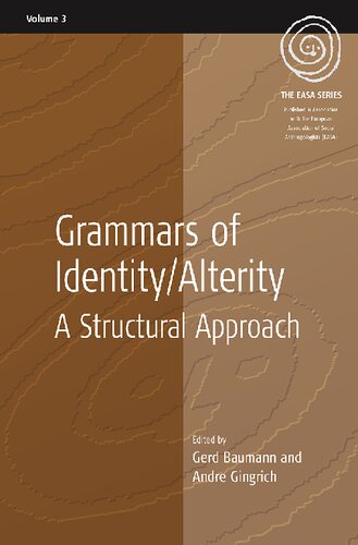 Grammars Of Identityalterity A Structural Approach Gerd Baumann Editor