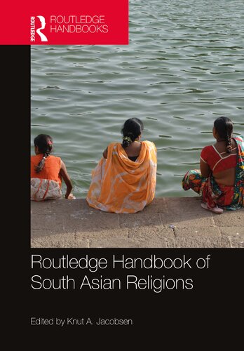 Routledge Handbook Of South Asian Religions 1st Edition Knut A Jacobsen Editor