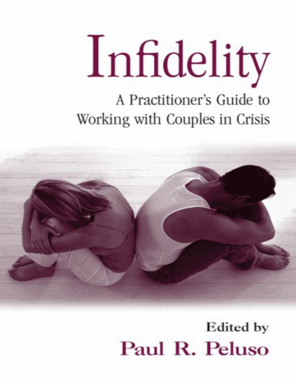 Infidelity A Practitioners Guide To Working With Couples In Crisis Family Therapy And Counseling Unknown