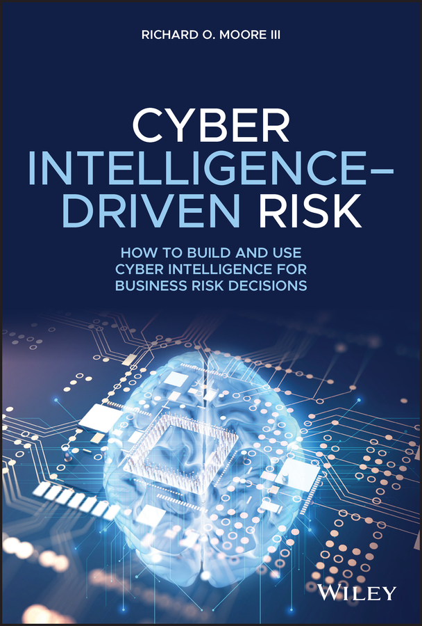 Cyber Intelligencedriven Risk Richard O Moore Iii Moore Richard O