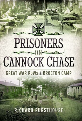 Prisoners On Cannock Chase Great War Pows And Brocton Camp Richard Pursehouse