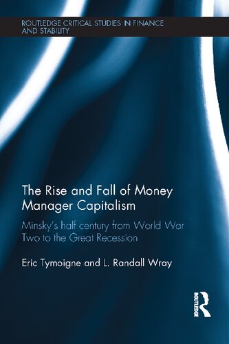 Rise And Fall Of Money Manager Capitalism Eric Tymoigne L Randall Wray