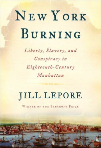 New York Burning Liberty Slavery And Conspiracy In Eighteenthcentury Manhattan First Vintage Books Edition Lepore