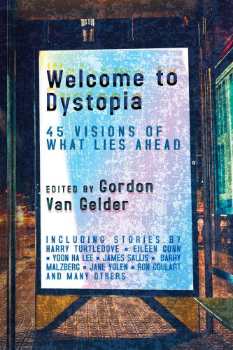 Welcome To Dystopia 45 Visions Of What Lies Ahead Van Gelder
