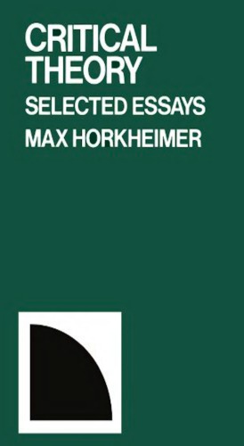 Critical Theory Selected Essays Horkheimer Max